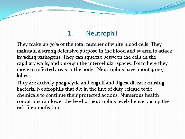 1. Neutrophil They make up 70% of the total number of white blood cells.