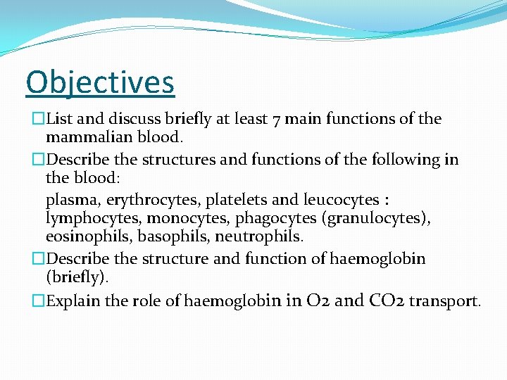 Objectives �List and discuss briefly at least 7 main functions of the mammalian blood.