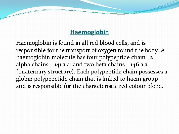 Haemoglobin is found in all red blood cells, and is responsible for the transport