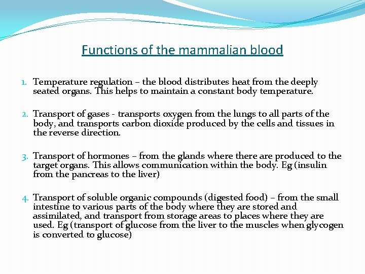 Functions of the mammalian blood 1. Temperature regulation – the blood distributes heat from