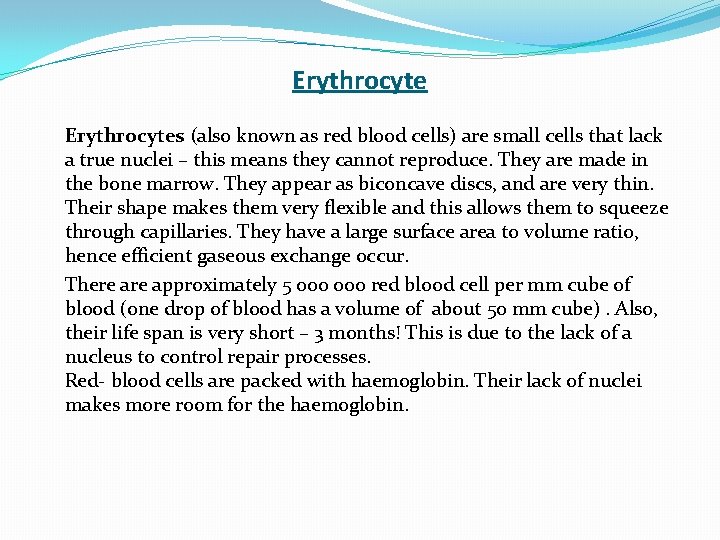 Erythrocytes (also known as red blood cells) are small cells that lack a true