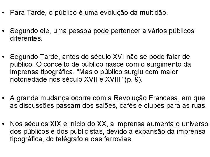  • Para Tarde, o público é uma evolução da multidão. • Segundo ele,