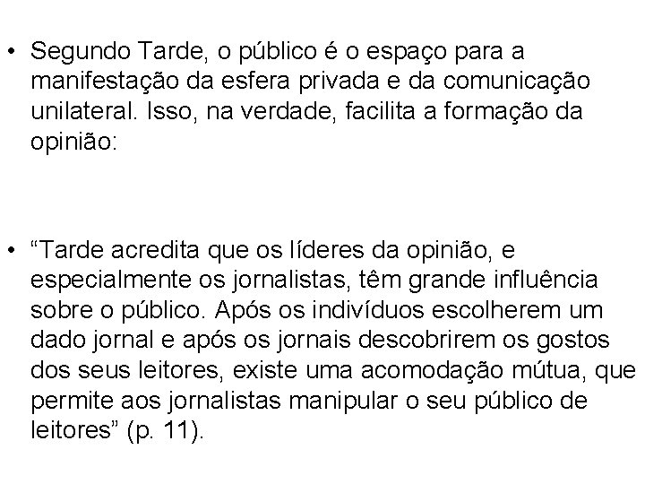  • Segundo Tarde, o público é o espaço para a manifestação da esfera