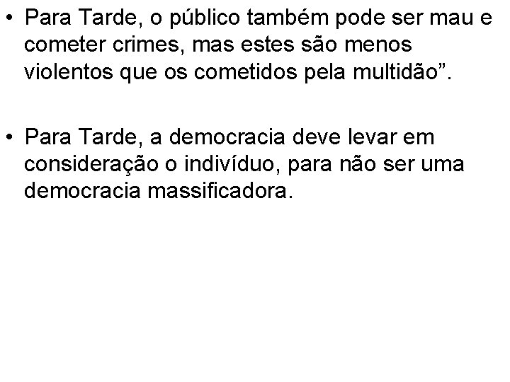  • Para Tarde, o público também pode ser mau e cometer crimes, mas