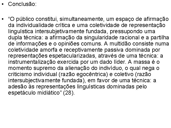  • Conclusão: • “O público constitui, simultaneamente, um espaço de afirmação da individualidade