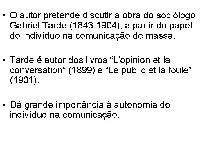  • O autor pretende discutir a obra do sociólogo Gabriel Tarde (1843 -1904),