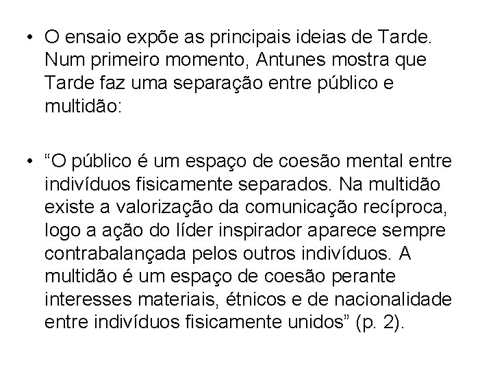  • O ensaio expõe as principais ideias de Tarde. Num primeiro momento, Antunes