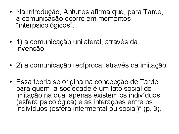  • Na introdução, Antunes afirma que, para Tarde, a comunicação ocorre em momentos
