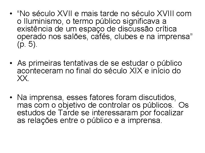  • “No século XVII e mais tarde no século XVIII com o Iluminismo,