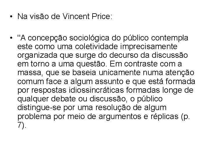  • Na visão de Vincent Price: • "A concepção sociológica do público contempla