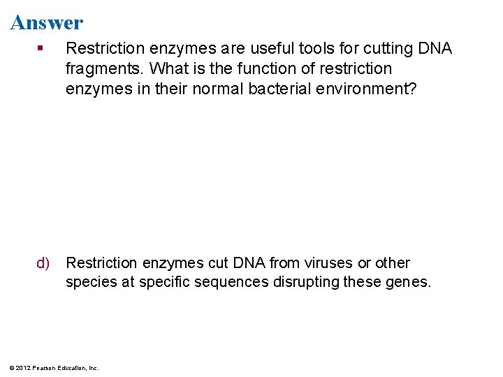 Answer § Restriction enzymes are useful tools for cutting DNA fragments. What is the