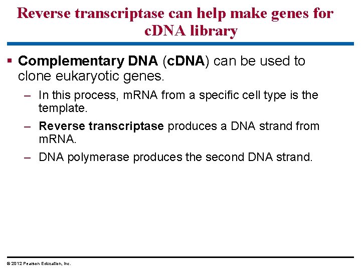 Reverse transcriptase can help make genes for c. DNA library § Complementary DNA (c.