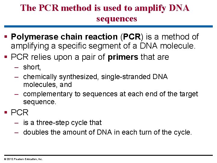 The PCR method is used to amplify DNA sequences § Polymerase chain reaction (PCR)