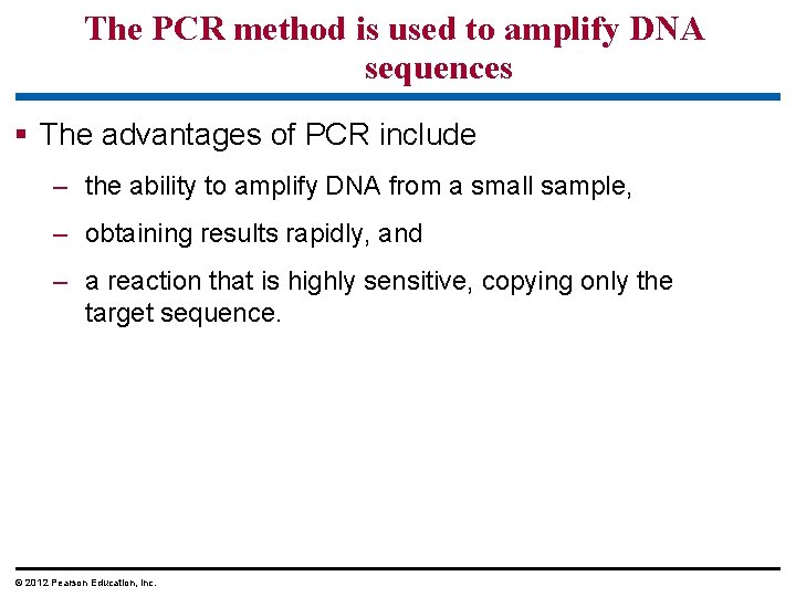 The PCR method is used to amplify DNA sequences § The advantages of PCR