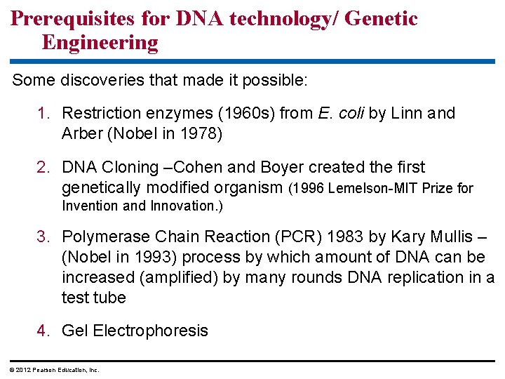 Prerequisites for DNA technology/ Genetic Engineering Some discoveries that made it possible: 1. Restriction