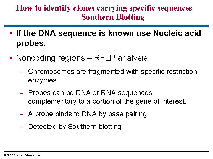How to identify clones carrying specific sequences Southern Blotting § If the DNA sequence