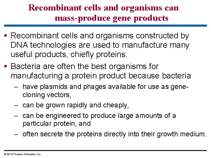 Recombinant cells and organisms can mass-produce gene products § Recombinant cells and organisms constructed