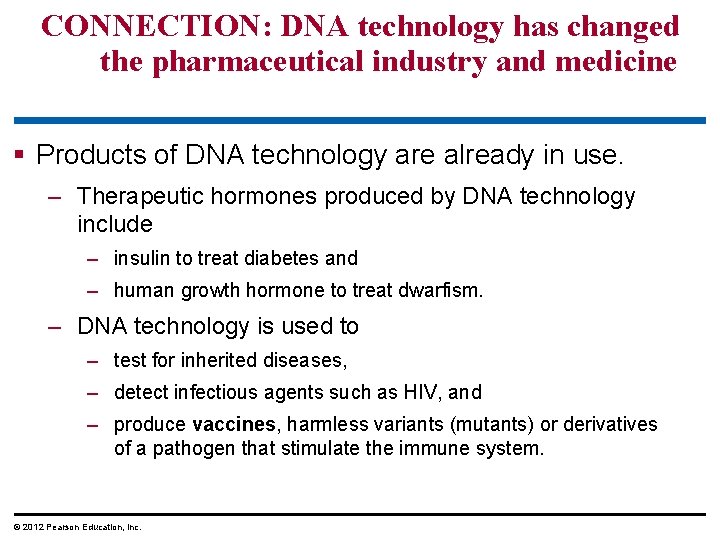 CONNECTION: DNA technology has changed the pharmaceutical industry and medicine § Products of DNA