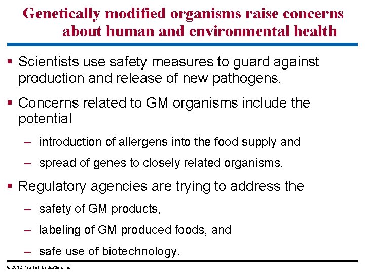 Genetically modified organisms raise concerns about human and environmental health § Scientists use safety