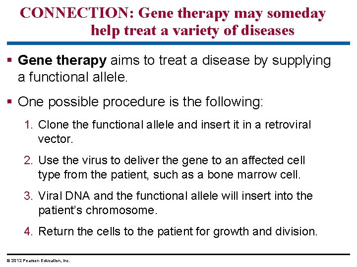 CONNECTION: Gene therapy may someday help treat a variety of diseases § Gene therapy