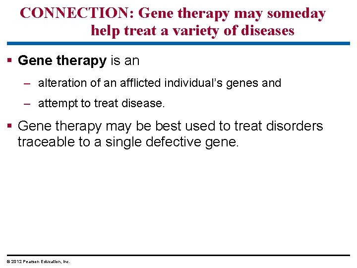 CONNECTION: Gene therapy may someday help treat a variety of diseases § Gene therapy