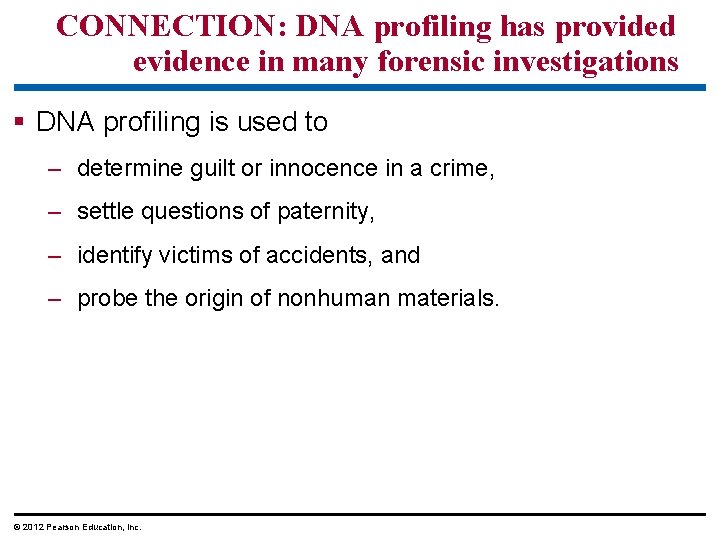 CONNECTION: DNA profiling has provided evidence in many forensic investigations § DNA profiling is