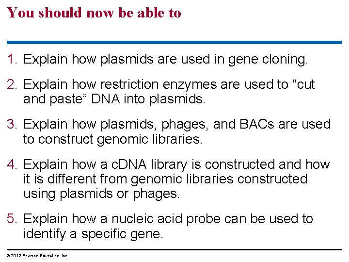 You should now be able to 1. Explain how plasmids are used in gene