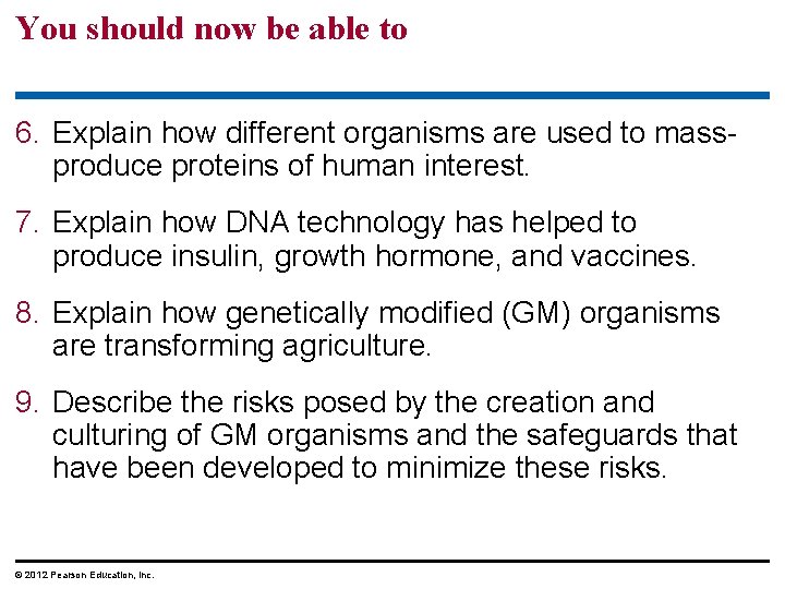 You should now be able to 6. Explain how different organisms are used to