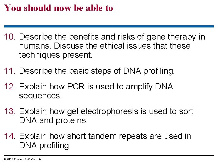 You should now be able to 10. Describe the benefits and risks of gene