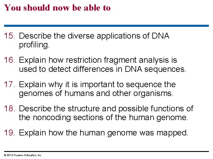 You should now be able to 15. Describe the diverse applications of DNA profiling.