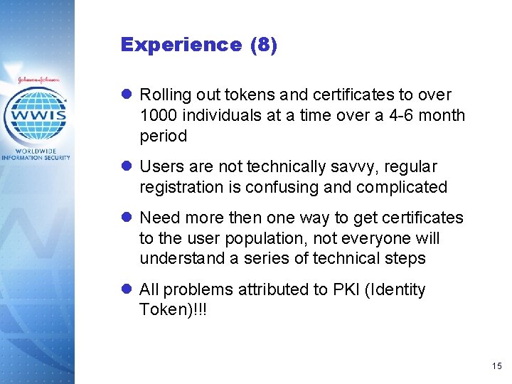 Experience (8) l Rolling out tokens and certificates to over 1000 individuals at a