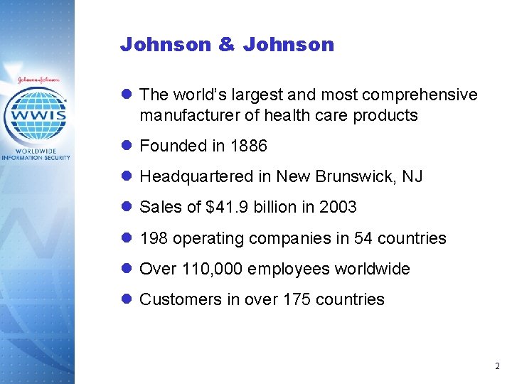 Johnson & Johnson l The world’s largest and most comprehensive manufacturer of health care