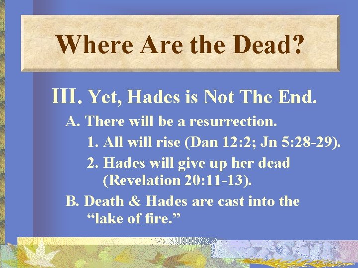 Where Are the Dead? III. Yet, Hades is Not The End. A. There will