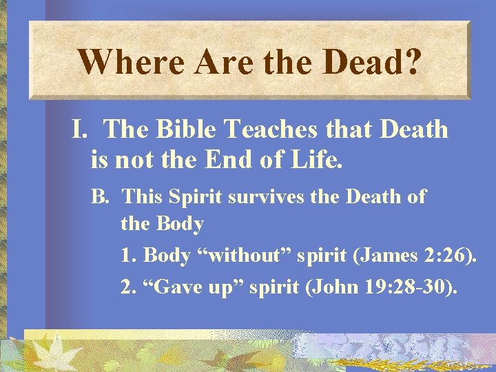 Where Are the Dead? I. The Bible Teaches that Death is not the End