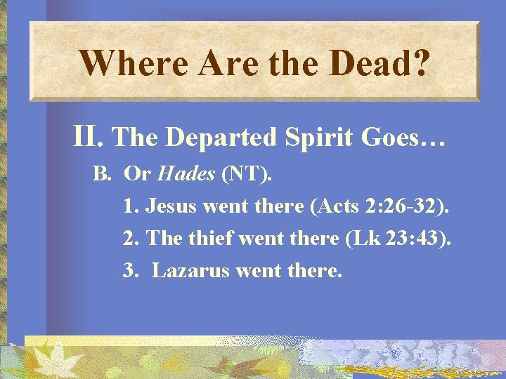 Where Are the Dead? II. The Departed Spirit Goes… B. Or Hades (NT). 1.