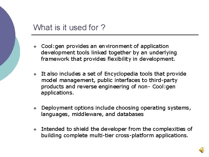 What is it used for ? v Cool: gen provides an environment of application