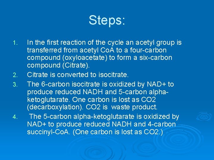 Steps: 1. 2. 3. 4. In the first reaction of the cycle an acetyl