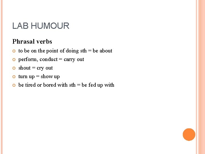 LAB HUMOUR Phrasal verbs to be on the point of doing sth = be