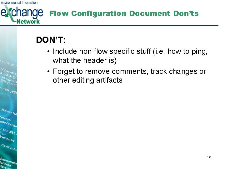 Flow Configuration Document Don’ts DON’T: • Include non-flow specific stuff (i. e. how to