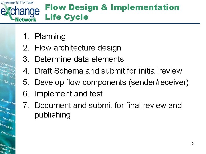 Flow Design & Implementation Life Cycle 1. 2. 3. 4. 5. 6. 7. Planning