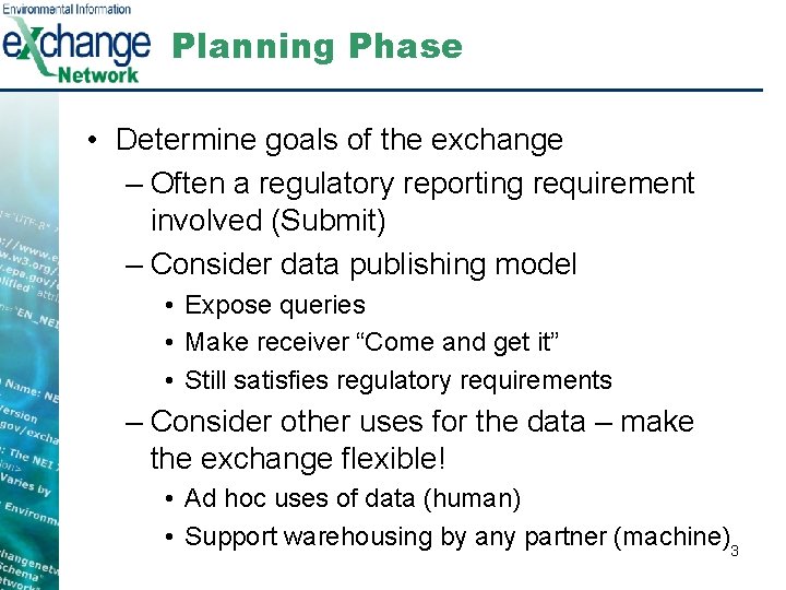 Planning Phase • Determine goals of the exchange – Often a regulatory reporting requirement
