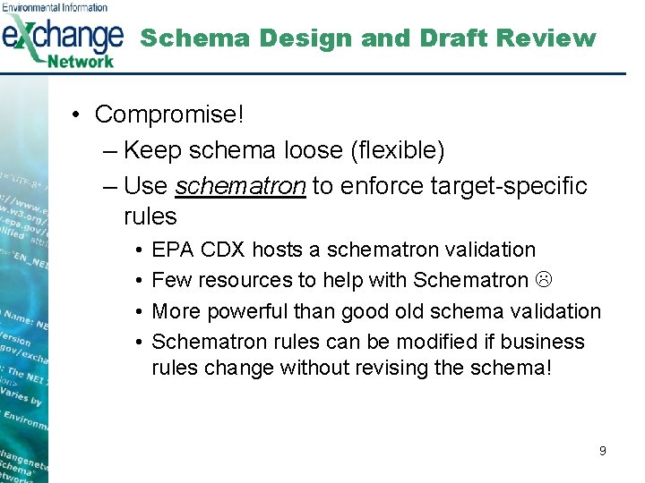 Schema Design and Draft Review • Compromise! – Keep schema loose (flexible) – Use