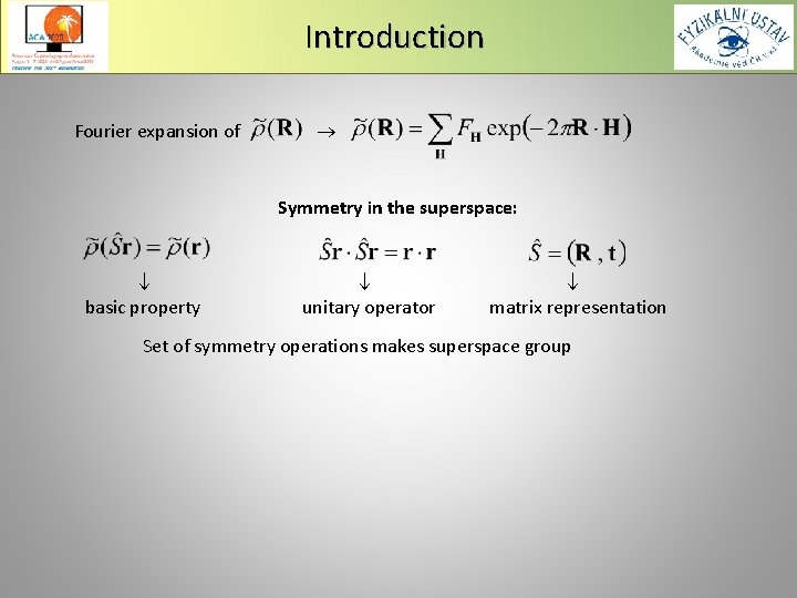 Introduction Fourier expansion of Symmetry in the superspace: basic property unitary operator matrix representation