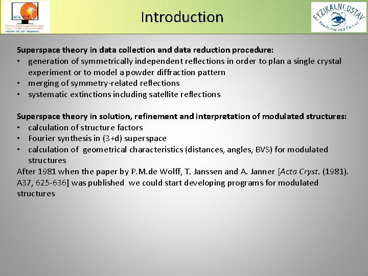 Introduction Superspace theory in data collection and data reduction procedure: • generation of symmetrically