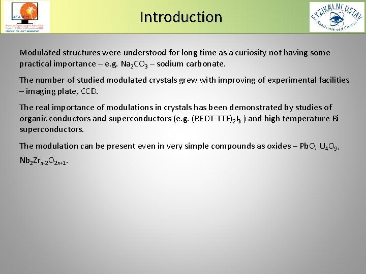 Introduction Modulated structures were understood for long time as a curiosity not having some
