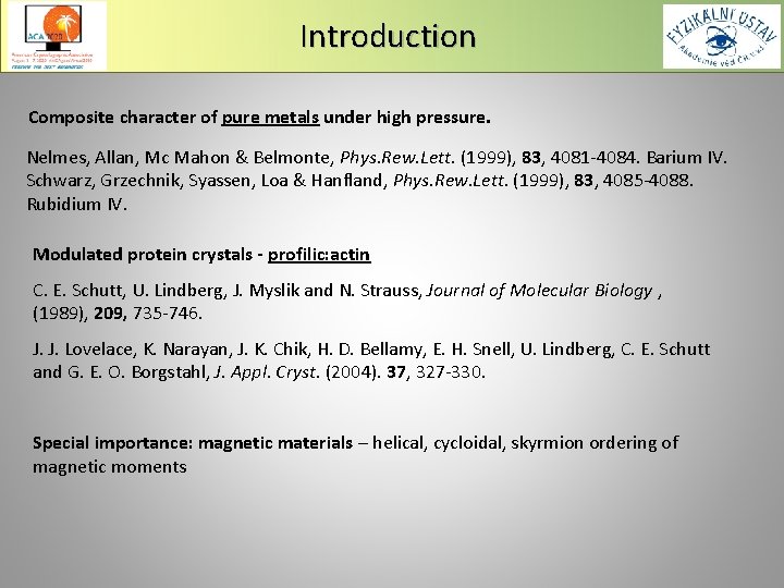 Introduction Composite character of pure metals under high pressure. Nelmes, Allan, Mc Mahon &