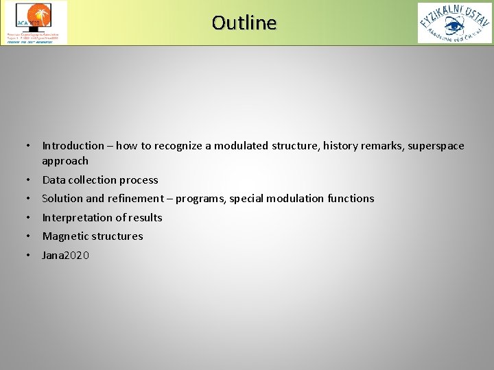 Outline • Introduction – how to recognize a modulated structure, history remarks, superspace approach