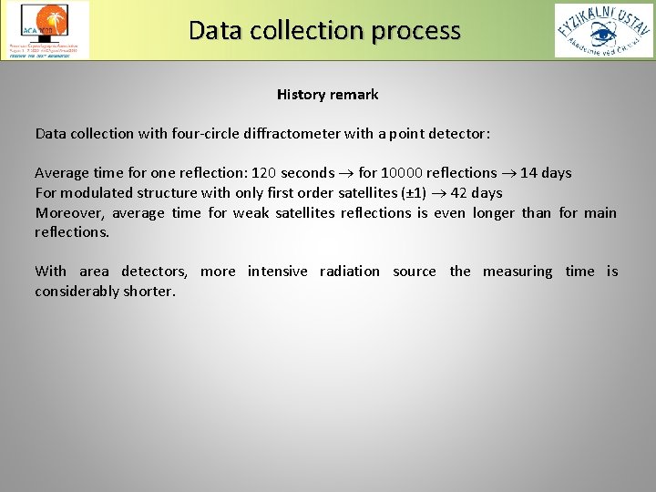 Data collection process History remark Data collection with four-circle diffractometer with a point detector: