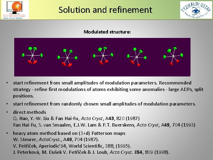 Solution and refinement Modulated structure: • start refinement from small amplitudes of modulation parameters.