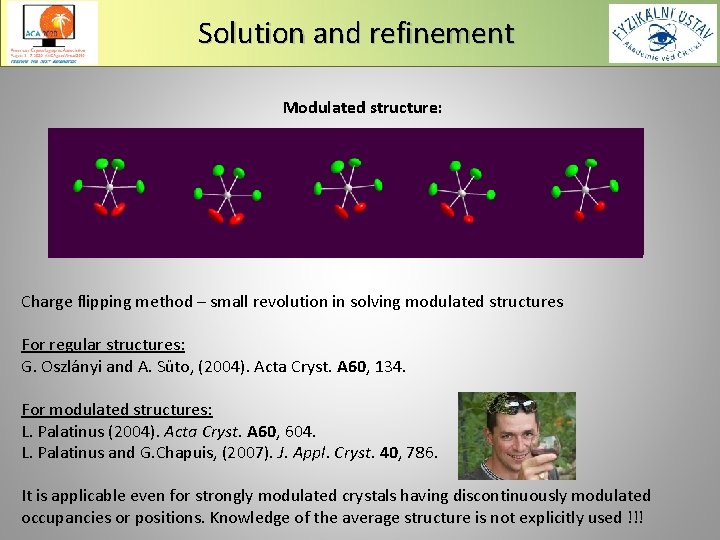 Solution and refinement Modulated structure: Charge flipping method – small revolution in solving modulated
